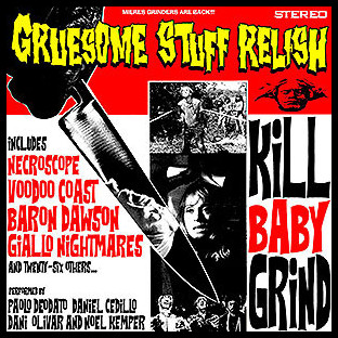 GRUESOME STUFF RELISH - Kill Baby Grind
