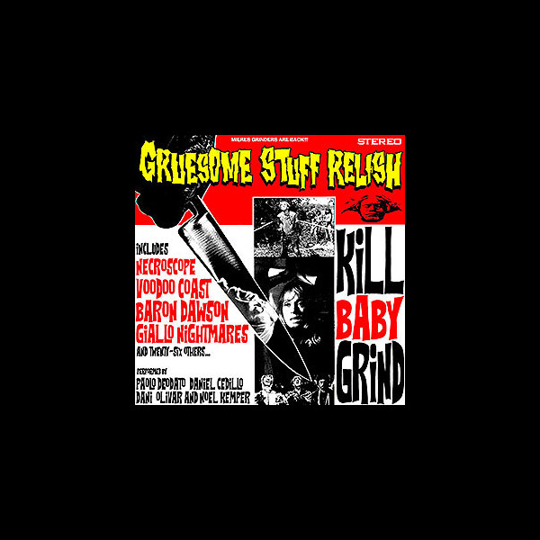 GRUESOME STUFF RELISH - Kill Baby Grind