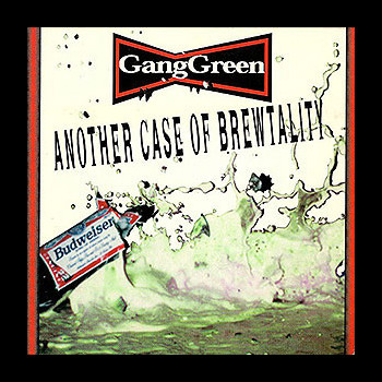 GANG GREEN - Another Case of Brewtality