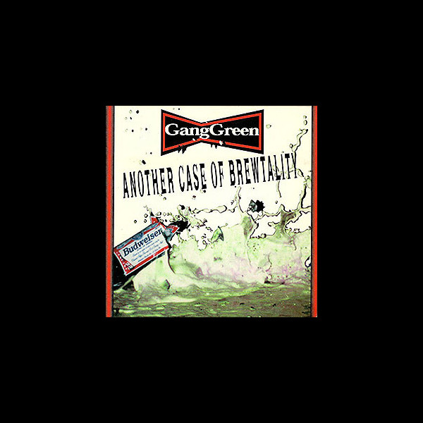 GANG GREEN - Another Case of Brewtality