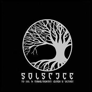 SOLSTICE (uk) - To Sol a Thane / Death's Crown Is Victory