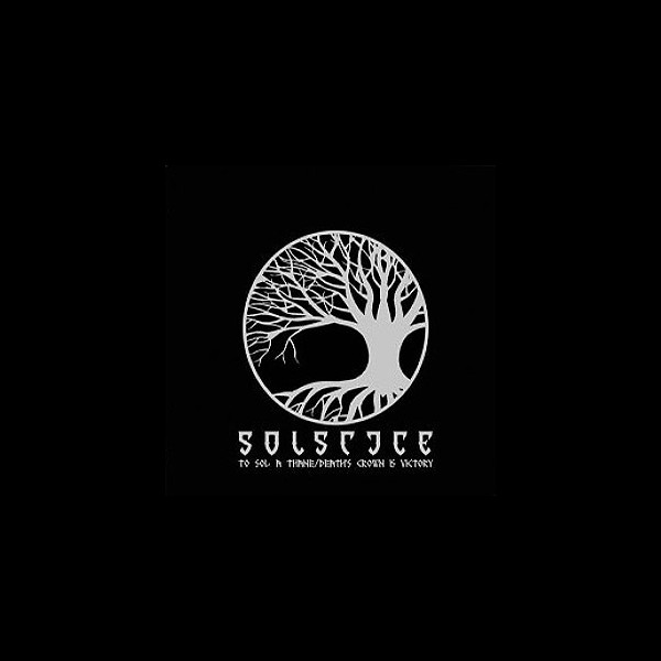 SOLSTICE (uk) - To Sol a Thane / Death's Crown Is Victory