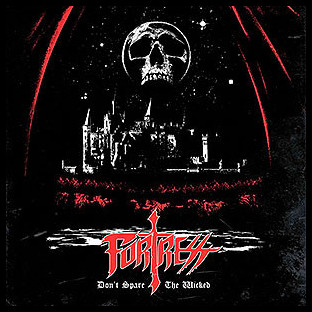 FORTRESS - Don't Spare the Wicked