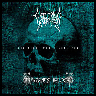 GATHERING DARKNESS / TYRANTS BLOOD - The Light Won't Save You - Split CD
