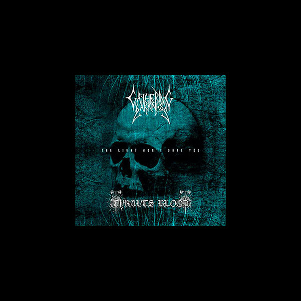 GATHERING DARKNESS / TYRANTS BLOOD - The Light Won't Save You - Split CD