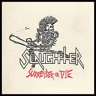 SLAUGHTER - Surrender or Die