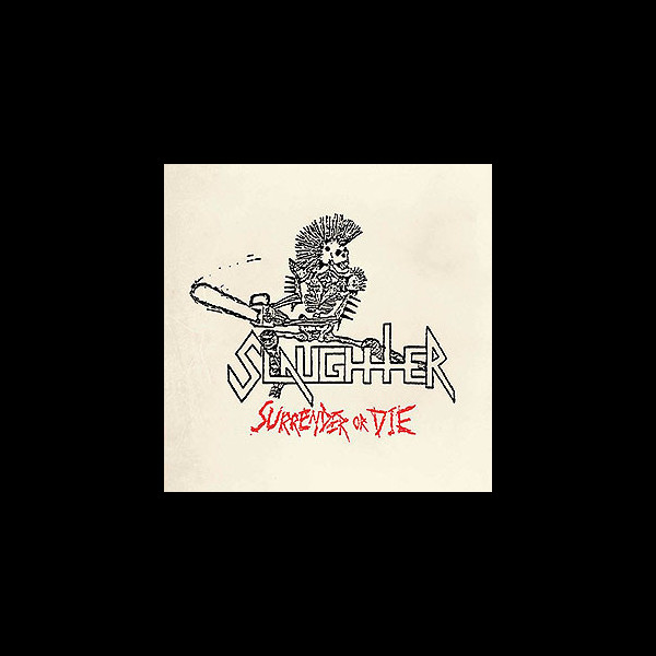 SLAUGHTER - Surrender or Die