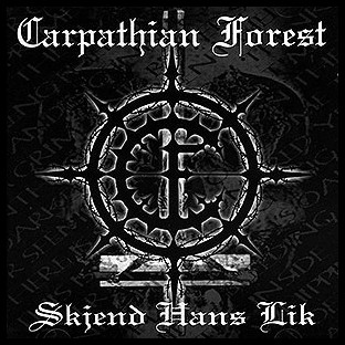 CARPATHIAN FOREST - Skjend Hans Lik