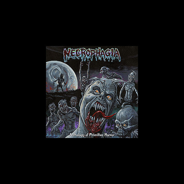 NECROPHAGIA - Anthology of Primitive Horror