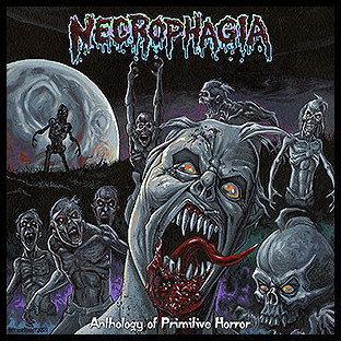 NECROPHAGIA - Anthology of Primitive Horror
