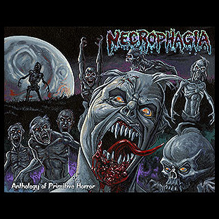 NECROPHAGIA - Anthology of Primitive Horror