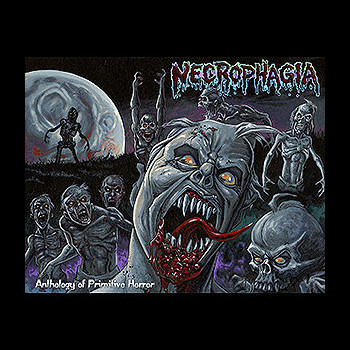 NECROPHAGIA - Anthology of Primitive Horror