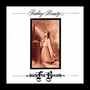 FAITHFUL BREATH - Fading Beauty