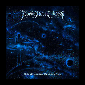 JOURNEY INTO DARKNESS - Infinite Universe Infinite Death
