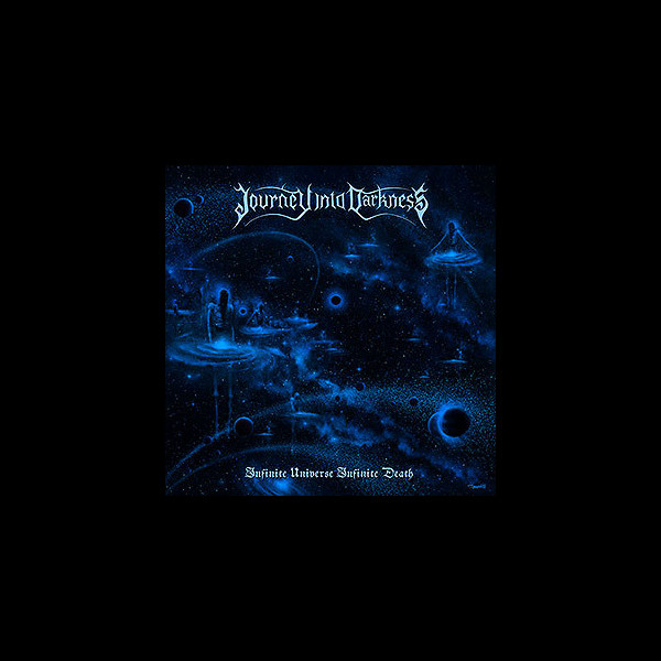 JOURNEY INTO DARKNESS - Infinite Universe Infinite Death