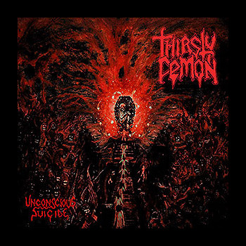 THIRSTY DEMON - Unconscious Suicide