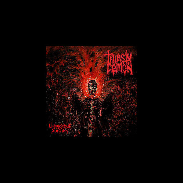 THIRSTY DEMON - Unconscious Suicide