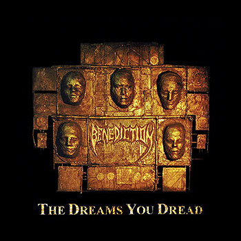 BENEDICTION - The Dreams You Dread