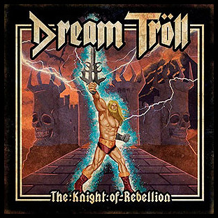 DREAM TROLL - The Knight of Rebellion