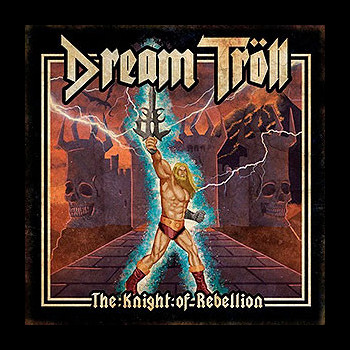 DREAM TROLL - The Knight of Rebellion
