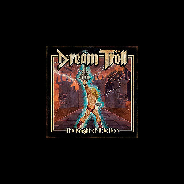 DREAM TROLL - The Knight of Rebellion