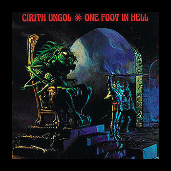 CIRITH UNGOL - One Foot in Hell