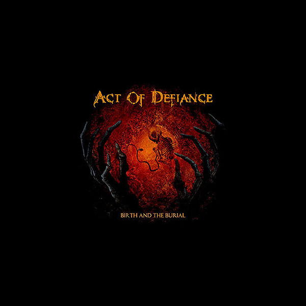 ACT OF DEFIANCE - Birth and the Burial
