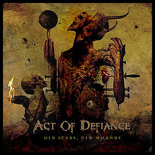 ACT OF DEFIANCE - Old Scars, New Wounds