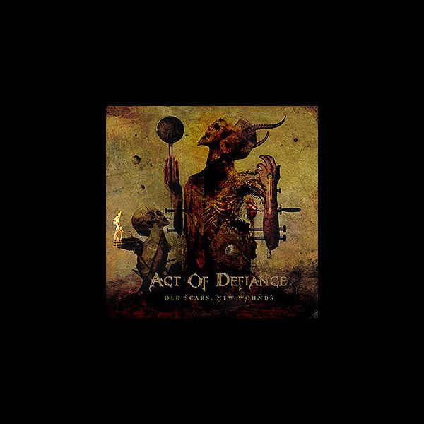 ACT OF DEFIANCE - Old Scars, New Wounds