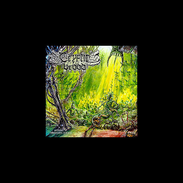 CRYPTIC BROOD - Outcome of Obnoxious Science