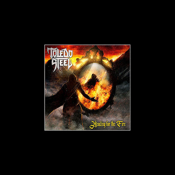 TOLEDO STEEL - Heading for the Fire