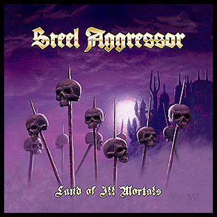 STEEL AGGRESSOR - Land of Ill Mortals