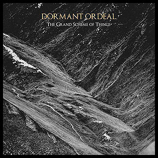 DORMANT ORDEAL - The Grand Scheme of Things