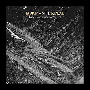 DORMANT ORDEAL - The Grand Scheme of Things