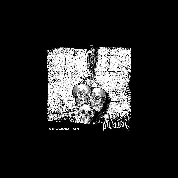 SULPHURA - Atrocious Pain
