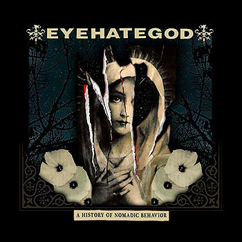 EYEHATEGOD - A History of Nomadic Behavior