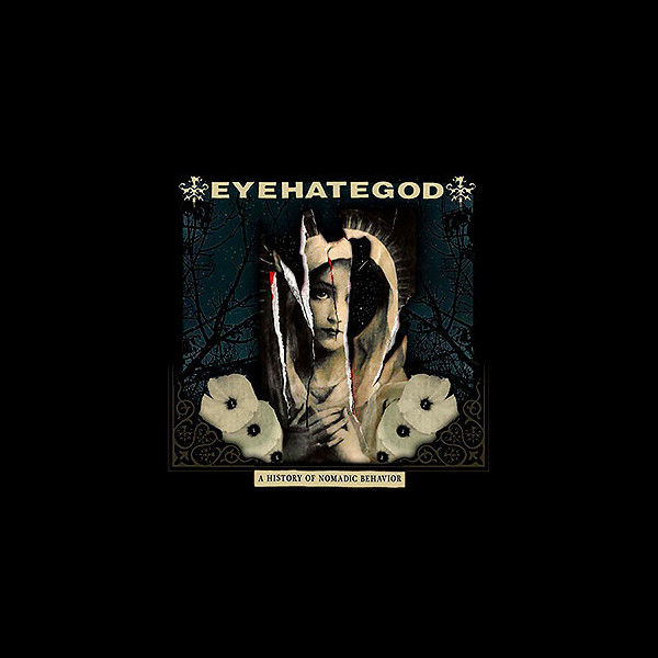 EYEHATEGOD - A History of Nomadic Behavior