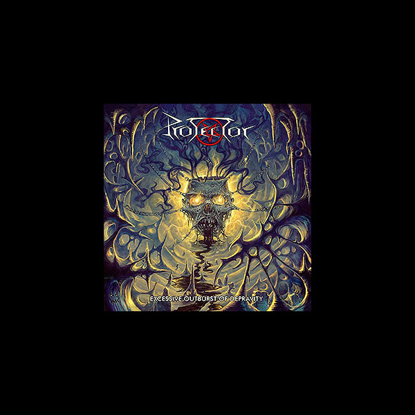 PROTECTOR - Excessive Outburst of Depravity
