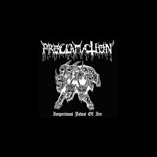 PROCLAMATION - Imperious Jaws of Ire