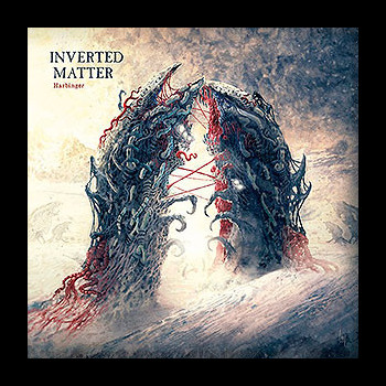 INVERTED MATTER - Harbinger