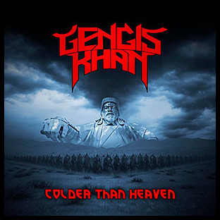 GENGIS KHAN - Colder than Heaven