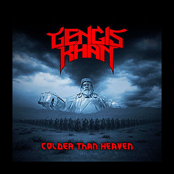 GENGIS KHAN - Colder than Heaven