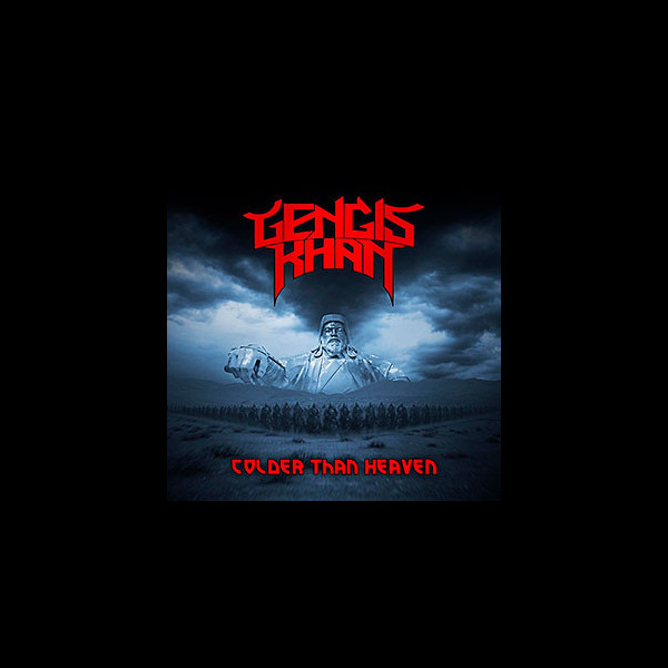 GENGIS KHAN - Colder than Heaven