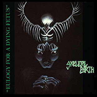SKELETAL EARTH - Eulogy for a Dying Fetus