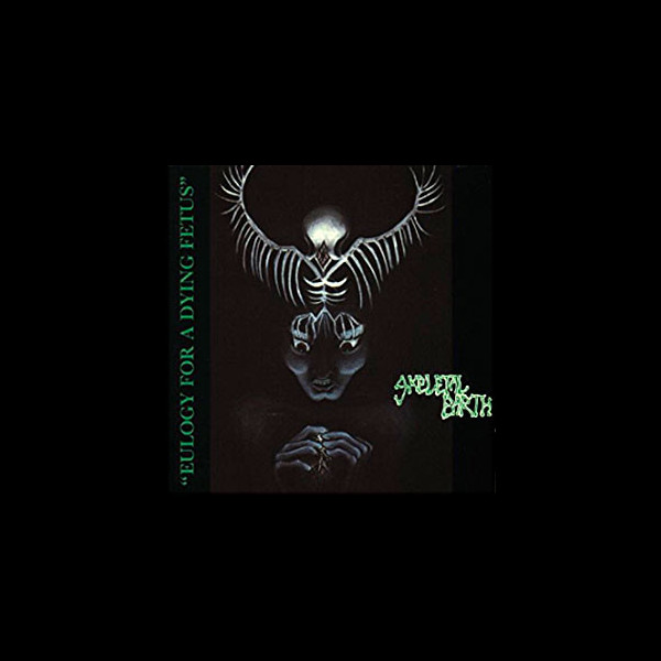 SKELETAL EARTH - Eulogy for a Dying Fetus