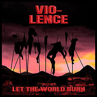 VIO-LENCE - Let the World Burn