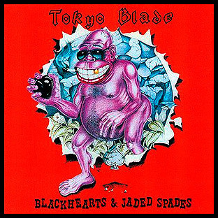 TOKYO BLADE - Blackhearts & Jaded Spades