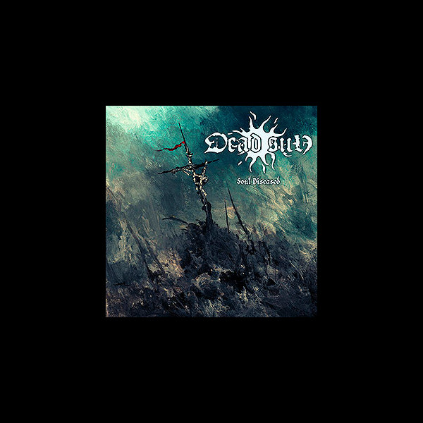 DEAD SUN - Soul Diseased