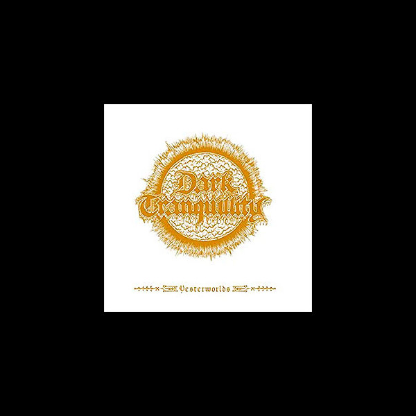 DARK TRANQUILLITY - Yesterworlds