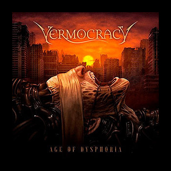 VERMOCRACY - Age of Dysphoria
